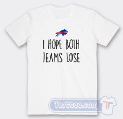Cheap Buffalo Bills I Hope Both Teams Lose Tees