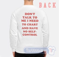 Cheap Don't Talk To Me I Need To Chart Sweatshirt