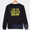 Cheap I am The American Dream Sweatshirt