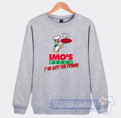 Cheap Imo's Pizza I've Got The Power Sweatshirt