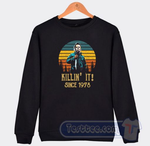 Cheap Michael Myers Killin’ It Since 1978 Sweatshirt