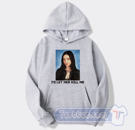 Cheap Mikey Madison I'd Let Her Kill Me Hoodie