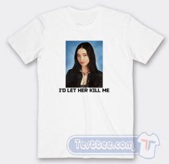 Cheap Mikey Madison I'd Let Her Kill Me Tees