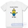 Cheap Minion I Killed 4 People In 1996 Tees