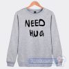 Cheap Need Hug Sweatshirt