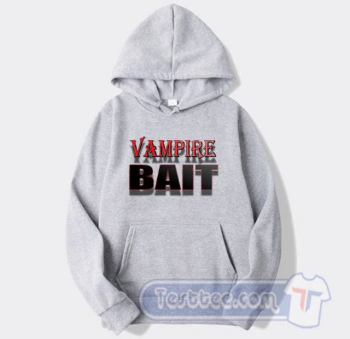 Cheap Vampire Bait Hoodie
