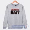 Cheap Vampire Bait Sweatshirt