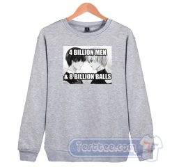 Cheap 4 Billion Men 8 Billion Balls Anime Sweatshirt