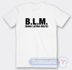 Cheap Bang Latina Milfs BLM Tees