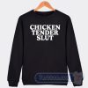 Cheap Chicken Tender Slut Sweatshirt