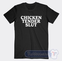 Cheap Chicken Tender Slut Tees