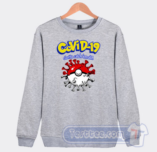 Cheap Covid 19 Gotta Catch Em All Pokemon Sweatshirt