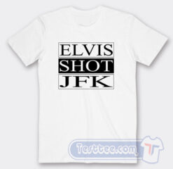 Cheap Elvis Shot JFK Tees