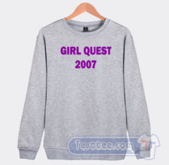Cheap Girls Quest 2007 Sweatshirt