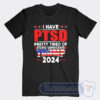 Cheap I have PTSD Pretty Tired of Stupid Democrats Trump 2024 Tees