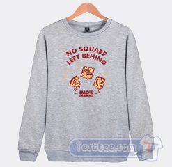 Cheap Imo's Pizza No Square Left Behind Sweatshirt