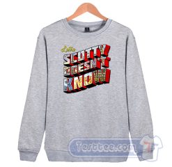 Cheap Lustra Scotty Doesn't Know Sweatshirt