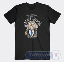 Cheap My Name Is Wobbly Walrus Tees