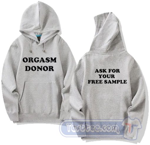 Cheap Orgasm Donor Ask Your Free Sample Hoodie