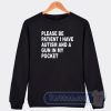 Cheap Please Be Patient I Have Autism And A Gun In My Pocket Sweatshirt