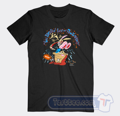 Cheap Ren And Stimpy You Bloated Sack Of Protoplasm Tees