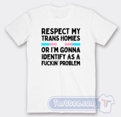 Cheap Respect My Trans Homies Tees
