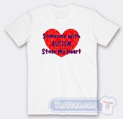 Cheap Someone With Autism Stole My Heart Tees