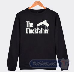 Cheap The Glockfather Sweatshirt