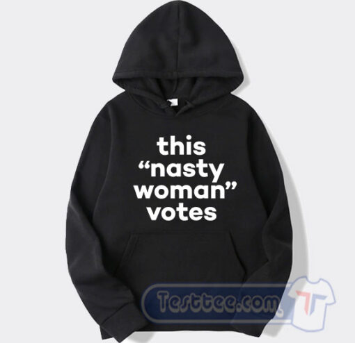 Cheap This Is Nasty Woman Votes Hoodie