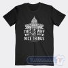 Cheap This Is Why We Can't Have Nice Things Tees