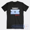 Cheap Tired End It Tees