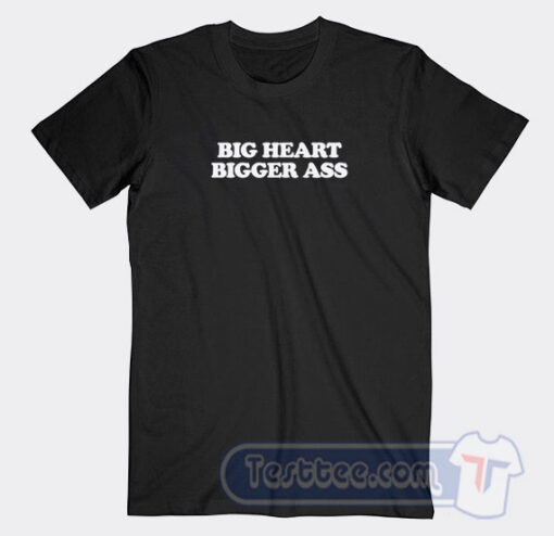 Cheap Big Heart Bigger Ass Tees