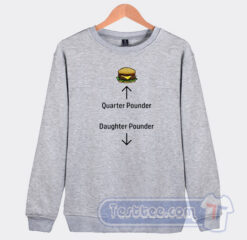 Cheap Burger Quarter Pounder Daughter Pounder Sweatshirt