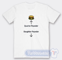 Cheap Burger Quarter Pounder Daughter Pounder Tees