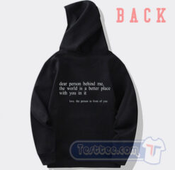 Cheap Dear Person Behind Me The World Is A Better Place With You Hoodie
