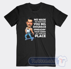 Cheap Freddie Mercury No Mask On Your Face Tees
