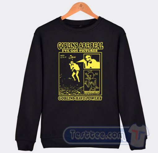 Cheap Goblins Are Real I've Got Pictures Sweatshirt