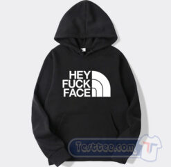Cheap Hey Fuck Face The North Face Hoodie