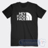 Cheap Hey Fuck Face The North Face Tees