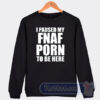 Cheap I Pause My FNAF Porn To Be Here Sweatshirt