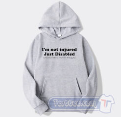 Cheap I'm Not Injured Just Disablee Hoodie