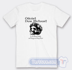 Cheap Oderint Dum Metuant Let Them Hate Tees