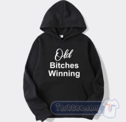Cheap Old Bitches Winning Hoodie