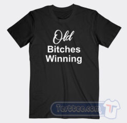 Cheap Old Bitches Winning Tees