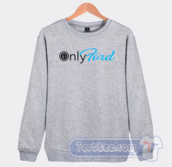 Cheap OnlyFord OnlyFans Logo Parody Sweatshirt