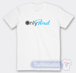 Cheap OnlyFord OnlyFans Logo Parody Tees