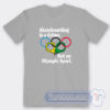 Cheap Skateboarding Is A Crime Not An Olympic Sport Tees