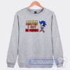 Cheap Sonic Of Course I Reply Fast I Have No Friends Sweatshirt