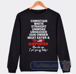 Cheap Trump Supporter Christian Wright Straight Unwoke Unvaxxed Sweatshirt