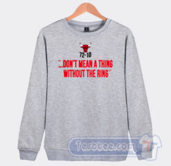Cheap Chicago Bulls 72 10 Dont Mean A Thing Without The Ring Sweatshirt